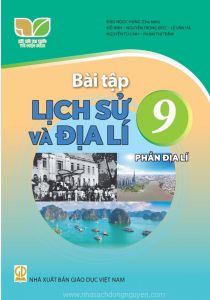 Bài tập Lịch sử và Địa lí 9 - Phần Địa lí - Kết nối tri thức với cuộc sống