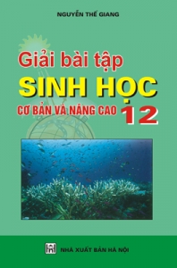 Giải bài tập Sinh học 12 - Cơ bản và nâng cao