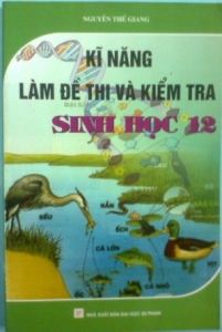 Kỹ năng làm đề thi và kiểm tra sinh học 12